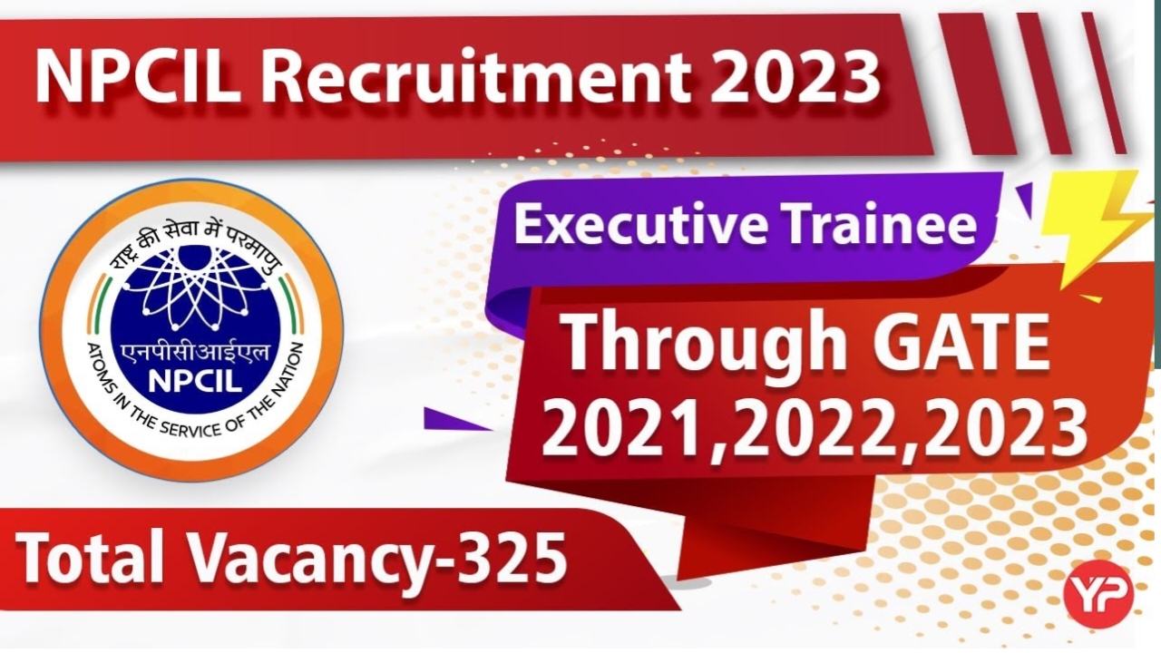NPCIL Recruitment 2023:एग्जीक्यूटिव ट्रेनी के पदों पर भर्ती, गेट क्वालिफाइड उम्मीदवार आवेदन कर सकते हैं